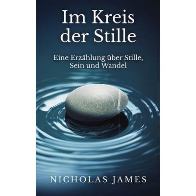 Im Kreis der Stille, Taschenbuch von Nicholas James, BoD – Books on Demand, 978-3-7597-9220-4