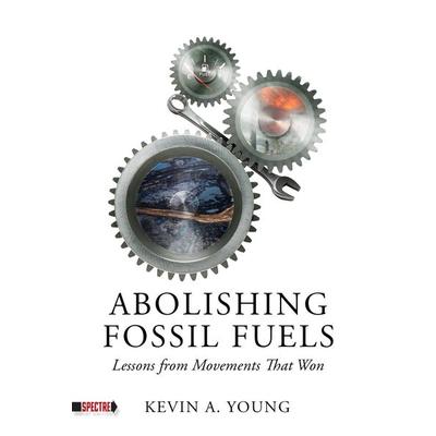 Abolishing Fossil Fuels, Taschenbuch von Kevin A. Young, Ingram Publishers Services