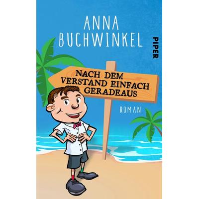 Nach dem Verstand einfach geradeaus, Taschenbuch von Anna Buchwinkel, Piper Taschenbuch, 978-3-492-50418-8