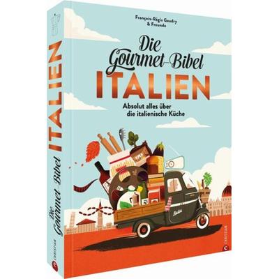 Die Gourmet-Bibel Italien, Gebundene Ausgabe von François-Régis Gaudry, Christian, 978-3-95961-578-5