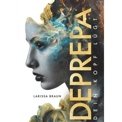 Deprepa, Gebundene Ausgabe von Larissa Braun, BoD – Books on Demand, 978-3-7504-1287-3