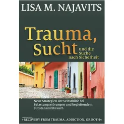 Trauma, Sucht und die Suche nach Sicherheit, Fachbücher von Hildegard Höhr, Theo Kierdorf, Lisa M. Najavits