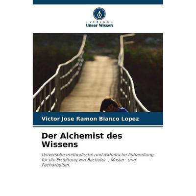Der Alchemist des Wissens, Taschenbuch von Victor José Ramón Blanco López, Verlag Unser Wissen