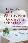 Link, Hilde K. - Mit Vastuveda Ordnung schaffen. Die indische Kunst vom harmonischen Leben und Wohnen - Preis vom 09.10.2026 07:28:09 h