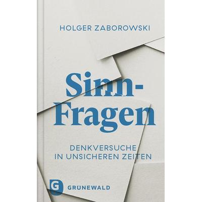 Sinn-Fragen, Gebundene Ausgabe von Holger Zaborowski, Matthias-Grünewald, 978-3-7867-3360-7