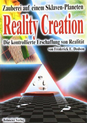 Dodson, Frederick E. - Reality Creation - Die kontrollierte Erschaffung von Realität: Zauberei auf einem Sklavenplaneten - Preis vom 13.10.2026 19:28:25 h