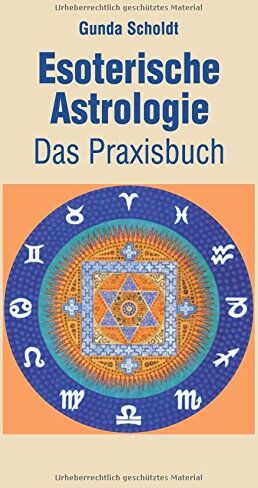 Gunda Scholdt - Esoterische Astrologie: Das Praxisbuch - Preis vom 09.10.2026 07:28:09 h