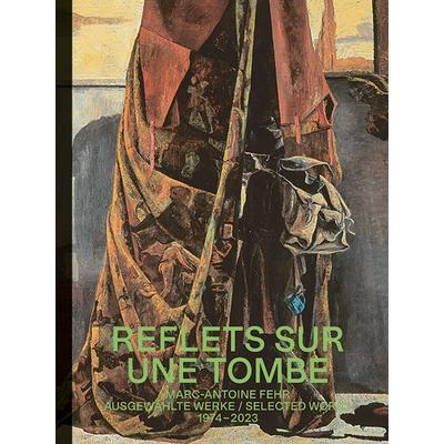 Marc-Antoine Fehr – Reflets sur une Tombe, Taschenbuch von Anna Wesle,Katharina Holderegger,Beat Wismer, Modo Press