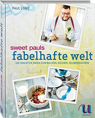 Paul Lowe - Sweet Pauls fabelhafte Welt: 101 kreative Ideen zum Backen, Kochen, Selbermachen - Preis vom 30.09.2026 22:30:23 h