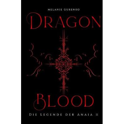Die Legende der Anaia / Dragonblood, Taschenbuch von Melanie Gurenko, Epubli, 978-3-565-46627-6