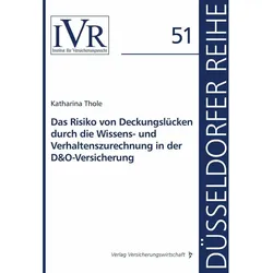 Das Risiko von Deckungslücken durch die Wissens- und Verhaltenszurechnung in der D&O-Versicherung, Fachbücher von Katharina Thole