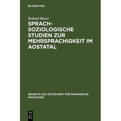 Sprachsoziologische Studien zur Mehrsprachigkeit im Aostatal, Gebundene Ausgabe von Roland Bauer, De Gruyter, 978-3-484-52296-1