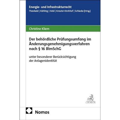 Der behördliche Prüfungsumfang im Änderungsgenehmigungsverfahren nach § 16 BImSchG, Taschenbuch von Christine Kliem, Nomos, 978-3-7560-3908-1