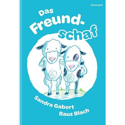 Das Freundschaf, Gebundene Ausgabe von Sandra Gabert, Edition Lichtland, 978-3-947171-57-6