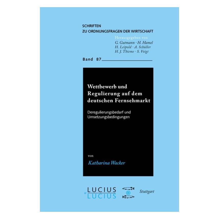 Lucius + Lucius Wettbewerb und Regulierung auf dem deutschen Fernsehmarkt (Deutsch, Katharina Wacker, 2007) (9272974)