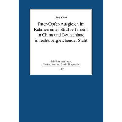 Zhou, J: Täter-Opfer-Ausgleich im Rahmen eines Strafverfahre, Taschenbuch von Jing Zhou, Lit Verlag, 978-3-643-15355-5