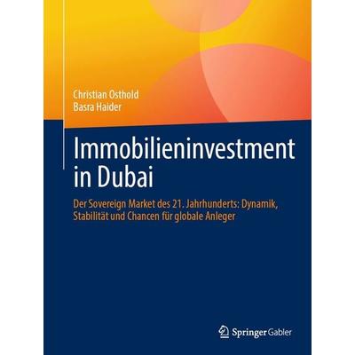 Immobilieninvestment in Dubai, Gebundene Ausgabe von Christian Osthold,Basra Haider, Springer Fachmedien Wiesbaden GmbH, 978-3-658-51923-0