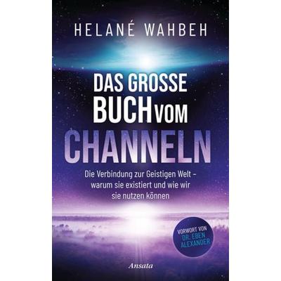 Das große Buch vom Channeln, Gebundene Ausgabe von Helané Wahbeh, Ansata, 978-3-7787-7582-0