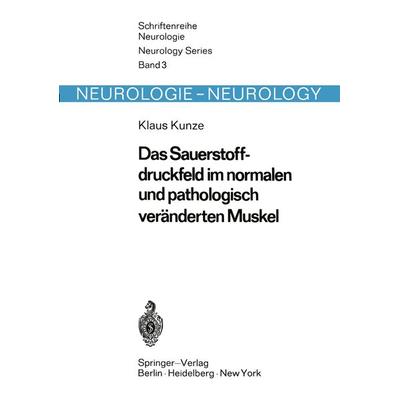 Das Sauerstoffdruckfeld im normalen und pathologisch veränderten Muskel, Taschenbuch von K. Kunze, Springer Berlin, 978-3-540-04705-6