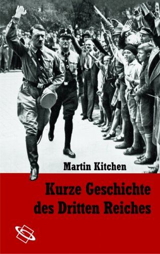 Martin Kitchen - Kurze Geschichte des Dritten Reiches - Preis vom 04.10.2026 03:51:26 h