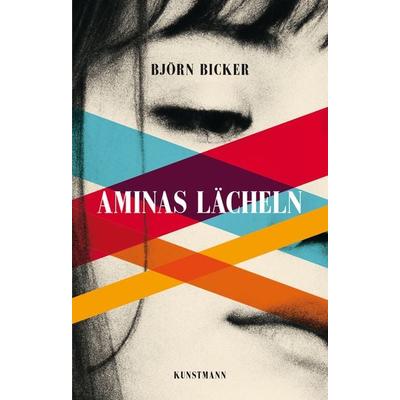 Aminas Lächeln, Gebundene Ausgabe von Björn Bicker, Kunstmann, A, 978-3-95614-533-9