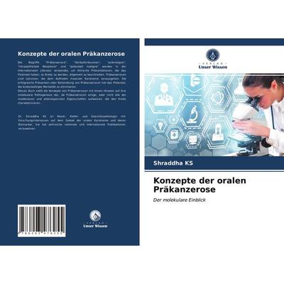 Konzepte der oralen Präkanzerose, Taschenbuch von Shraddha KS, Verlag Unser Wissen, 978-620-3-47625-5