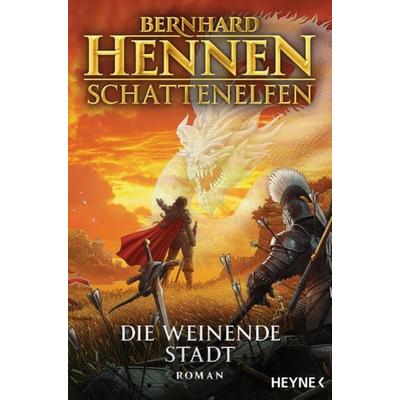 Schattenelfen - Die weinende Stadt, Taschenbuch von Bernhard Hennen, Heyne, 978-3-453-27410-5