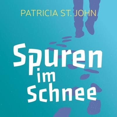 Spuren im Schnee - Patricia St. John, Audio, 9783955682293