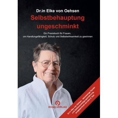 Selbstbehauptung ungeschminkt, Taschenbuch von Elke Oehsen, Kono-Verlag, 978-3-910555-38-9