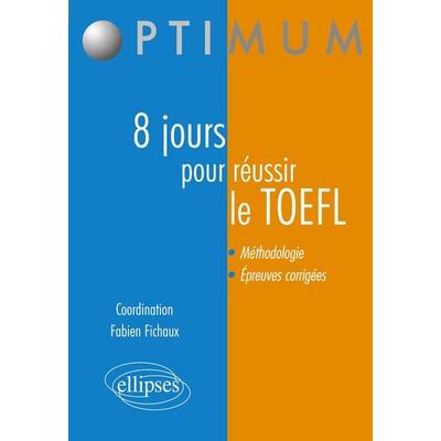 8 jours pour préparer et réussir le TOEFL, Taschenbuch von Fabien Fichaux, Ellipses, 978-2-7298-3047-2