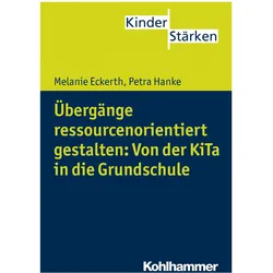 Übergänge ressourcenorientiert gestalten: Von der KiTa in die Grundschule, Fachbücher von Petra Büker, Melanie Eckerth, Petra Hanke