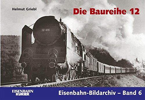 Helmut Griebl - Die Baureihe 12 - Preis vom 30.09.2026 22:30:23 h