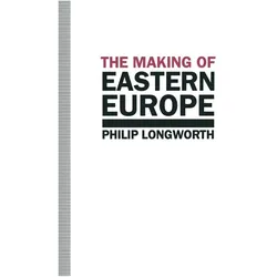 The Making of Eastern Europe, Fachbücher von Philip Longworth