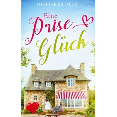 Eine Prise Glück, Taschenbuch von Dolores Mey, BoD – Books on Demand, 978-3-695-19383-7