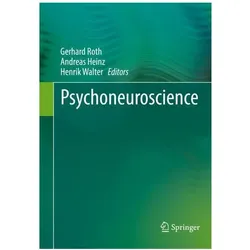 Psychoneuroscience, Fachbücher von Andreas Heinz, Gerhard Roth, Henrik Walter