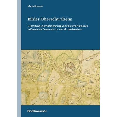 Bilder Oberschwabens, Gebundene Ausgabe von Monja Dotzauer, Kohlhammer, 978-3-17-046060-7