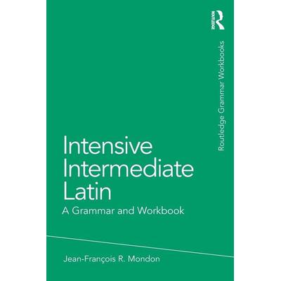 Intensive Intermediate Latin, Taschenbuch von Jean-Francois Mondon, Taylor and Francis, 978-0-415-72366-4