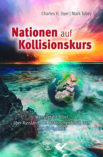 Dyer, Charles H. - Nationen auf Kollisionskurs: Was sagt die Bibel über russland, den Islamischen Staat, Iran und die Endzeit? - Preis vom 12.10.2026 11:37:12 h