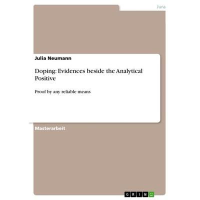 Doping: Evidences beside the Analytical Positive, Taschenbuch von Julia Neumann, GRIN, 978-3-640-81508-1