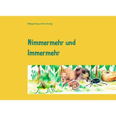 Nimmermehr und Immermehr, Gebundene Ausgabe von Wolfgang Osterhage,Vivien Osterhage, BoD – Books on Demand, 978-3-7448-3099-7