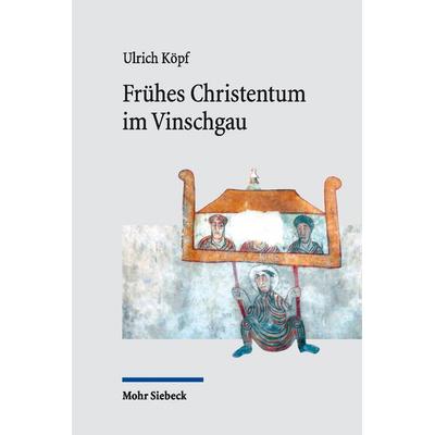 Frühes Christentum im Vinschgau, Gebundene Ausgabe von Ulrich Köpf, Mohr Siebeck, 978-3-16-162348-6
