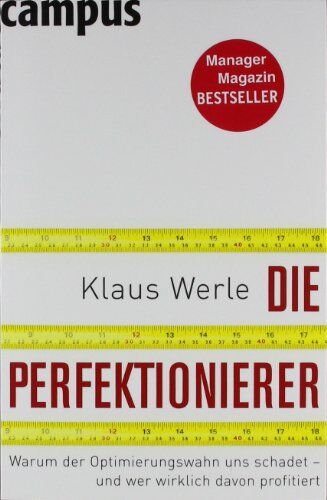 Klaus Werle - Die Perfektionierer: Warum der Optimierungswahn uns schadet - und wer wirklich davon profitiert - Preis vom 11.10.2026 03:10:56 h