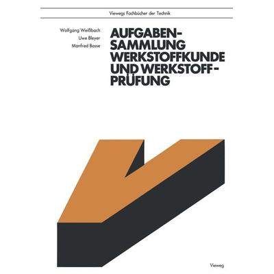 Aufgabensammlung Werkstoffkunde und Werkstoffprüfung, Taschenbuch von Wolfgang Weissbach, Vieweg & Teubner, 978-3-528-04038-3