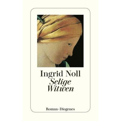 Selige Witwen, Taschenbuch von Ingrid Noll, Diogenes Verlag AG