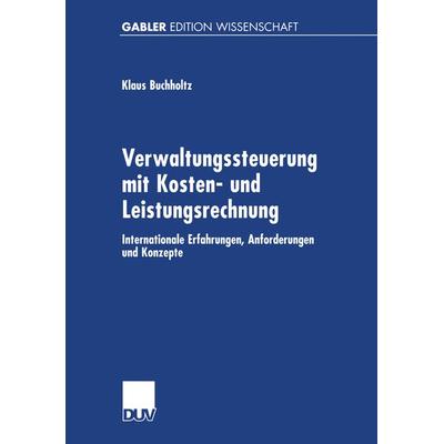Verwaltungssteuerung mit Kosten- und Leistungsrechnung, Taschenbuch von Klaus Buchholtz, Deutscher Universitätsverlag, 978-3-8244-7374-8