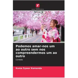 Podemos amar-nos um ao outro sem nos compreendermos um ao outro, Fachbücher von Kama Sywor Kamanda