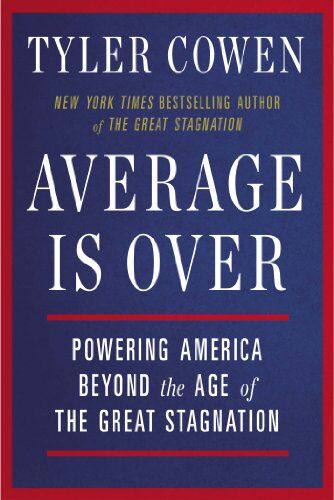 Tyler Cowen - Average Is Over: Powering America Beyond the Age of the Great Stagnation - Preis vom 30.09.2026 09:01:18 h