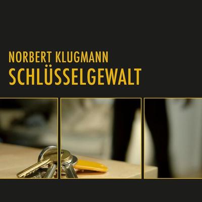 Schlüsselgewalt (Ungekürzt) - Norbert Klugmann, Audio, 9783836808729