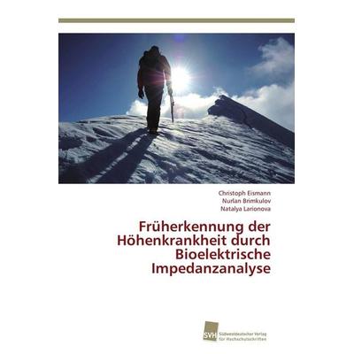 Früherkennung der Höhenkrankheit durch Bioelektrische Impedanzanalyse, Taschenbuch von Christoph Eismann,Nurlan Brimkulov,Natalya Larionova,