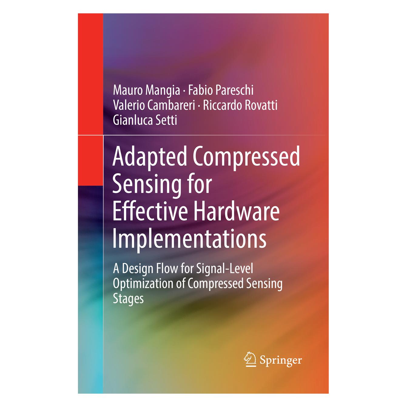 Springer Adapted Compressed Sensing for Effective Hardware Implementations (Englisch, Softcover, Fabio Pareschi, Gianluca Setti, Mauro Mangia, Riccardo Rovatti, Valerio Cambareri) (56052536)